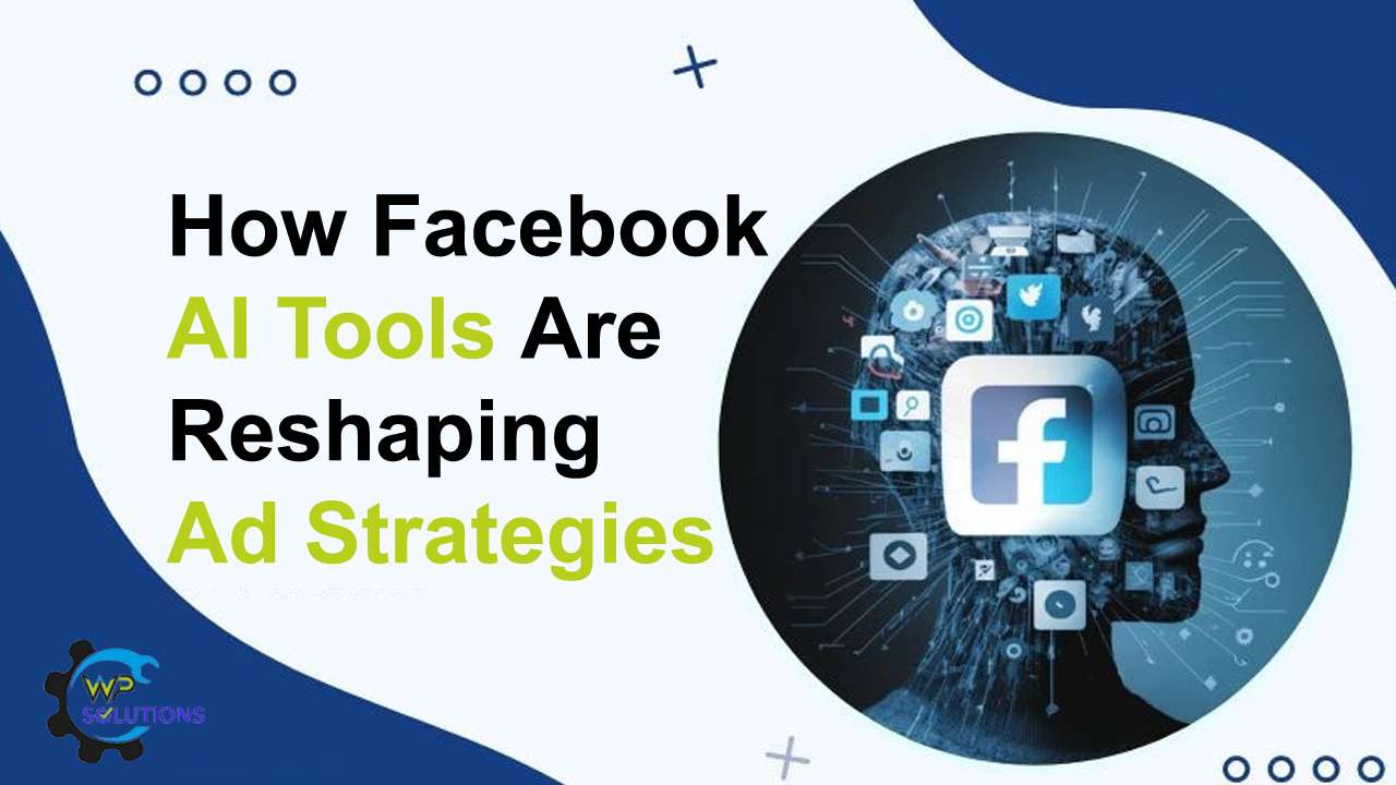 How Facebook AI Tools Are Reshaping Ad Strategies
